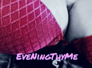 EveNingThyMe