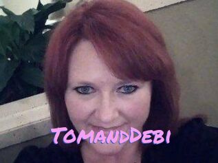 TomandDebi